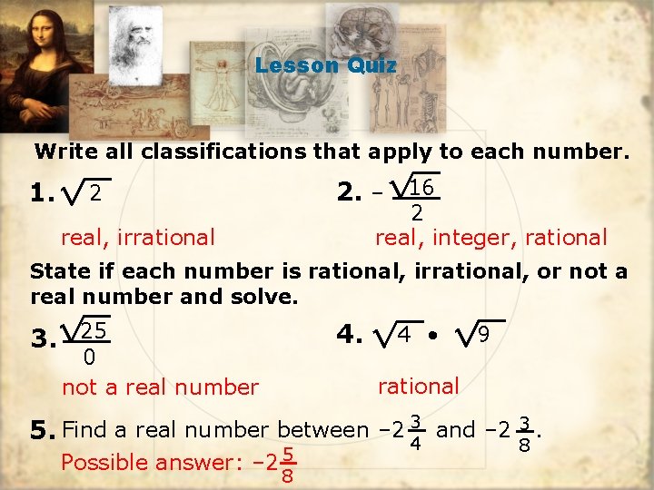 Lesson Quiz Write all classifications that apply to each number. 1. 2. – 16