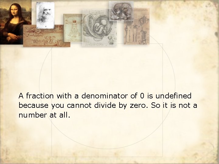 A fraction with a denominator of 0 is undefined because you cannot divide by