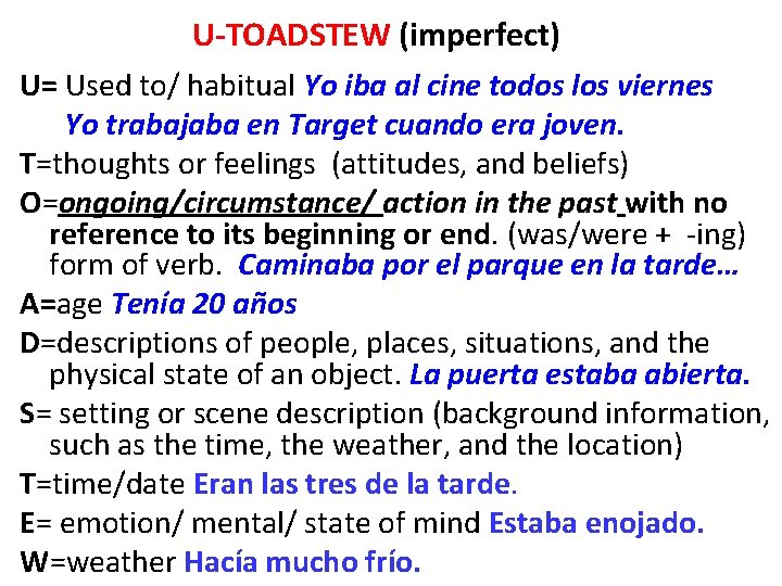 U-TOADSTEW (imperfect) U= Used to/ habitual Yo iba al cine todos los viernes Yo