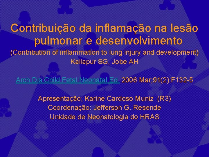 Contribuição da inflamação na lesão pulmonar e desenvolvimento (Contribution of inflammation to lung injury