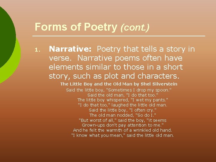 Forms of Poetry (cont. ) 1. Narrative: Poetry that tells a story in verse.