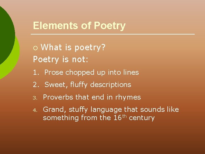 Elements of Poetry What is poetry? Poetry is not: ¡ 1. Prose chopped up