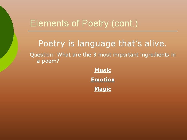 Elements of Poetry (cont. ) Poetry is language that’s alive. Question: What are the