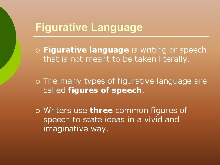 Figurative Language ¡ Figurative language is writing or speech that is not meant to