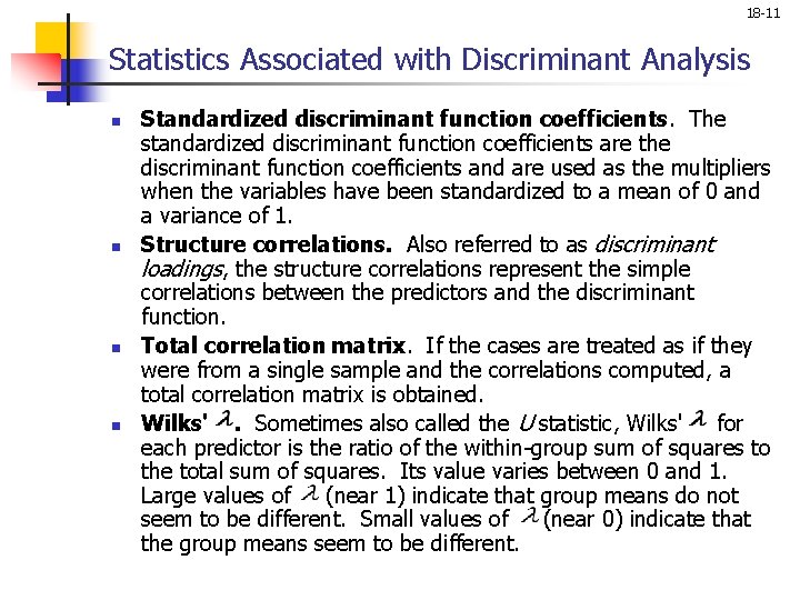 18 -11 Statistics Associated with Discriminant Analysis n n Standardized discriminant function coefficients. The