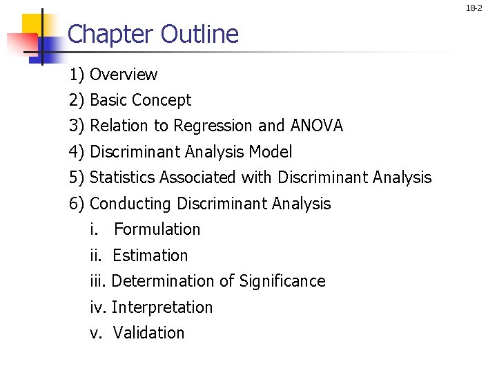 18 -2 Chapter Outline 1) Overview 2) Basic Concept 3) Relation to Regression and