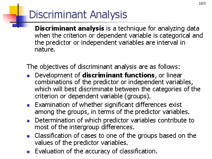 18 -5 Discriminant Analysis Discriminant analysis is a technique for analyzing data when the