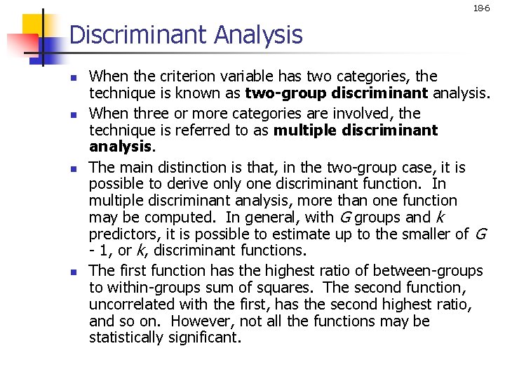 18 -6 Discriminant Analysis n n When the criterion variable has two categories, the