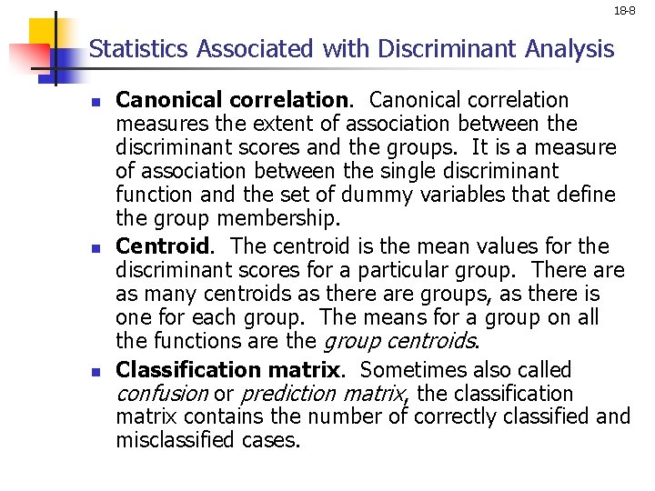 18 -8 Statistics Associated with Discriminant Analysis n n n Canonical correlation measures the