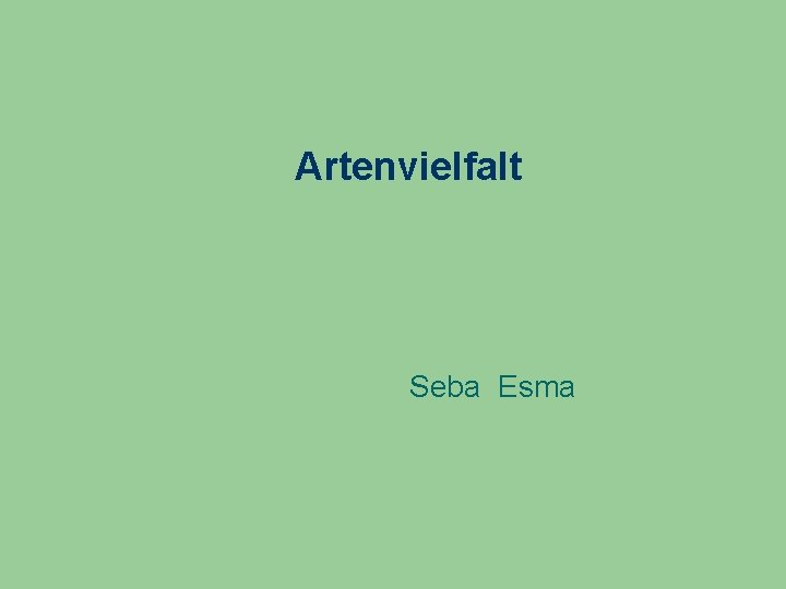 Artenvielfalt Seba Esma 