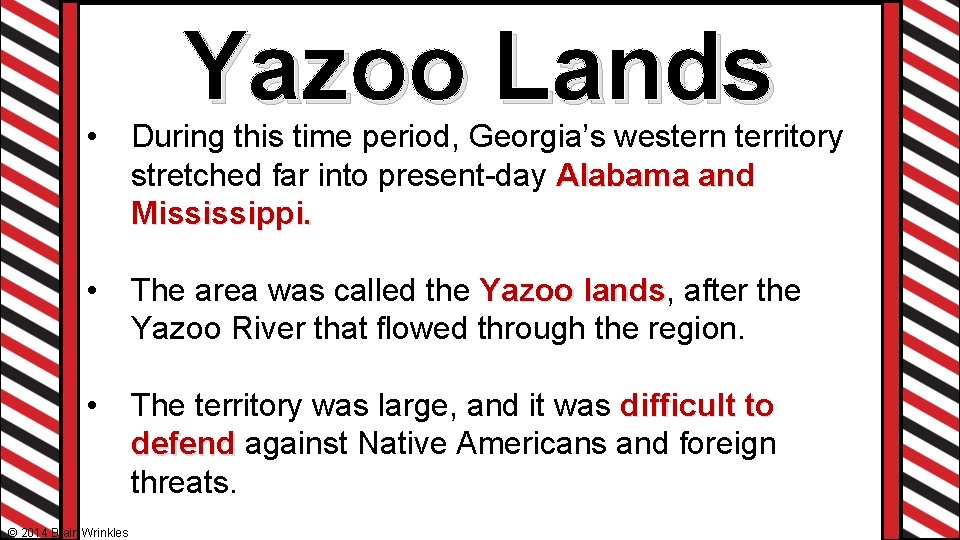 Yazoo Lands • During this time period, Georgia’s western territory stretched far into present-day Yazoo Lands • During this time period, Georgia’s western territory stretched far into present-day