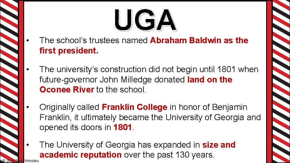 UGA • The school’s trustees named Abraham Baldwin as the first president. • The UGA • The school’s trustees named Abraham Baldwin as the first president. • The