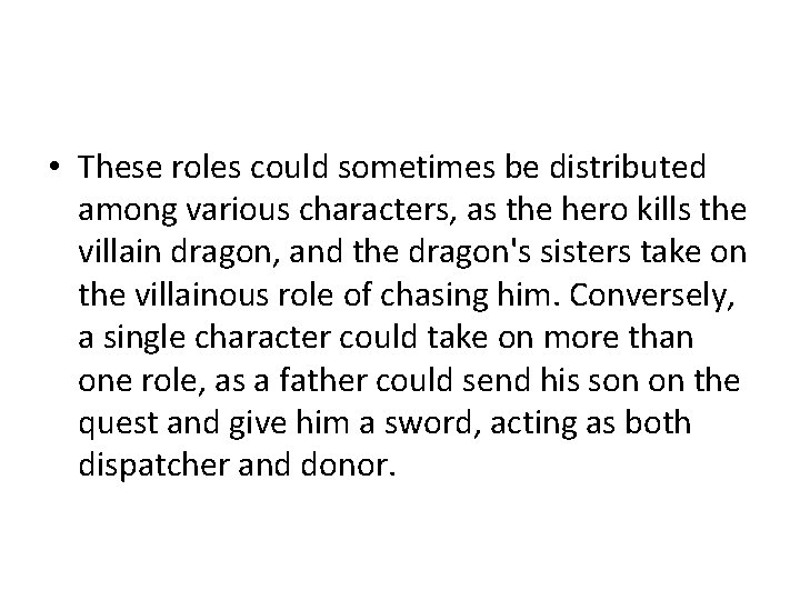  • These roles could sometimes be distributed among various characters, as the hero