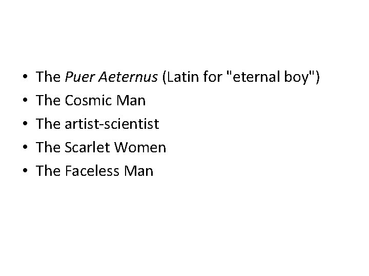  • • • The Puer Aeternus (Latin for "eternal boy") The Cosmic Man