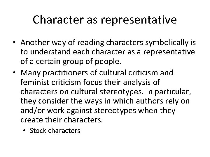 Character as representative • Another way of reading characters symbolically is to understand each