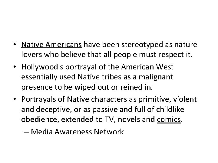  • Native Americans have been stereotyped as nature lovers who believe that all