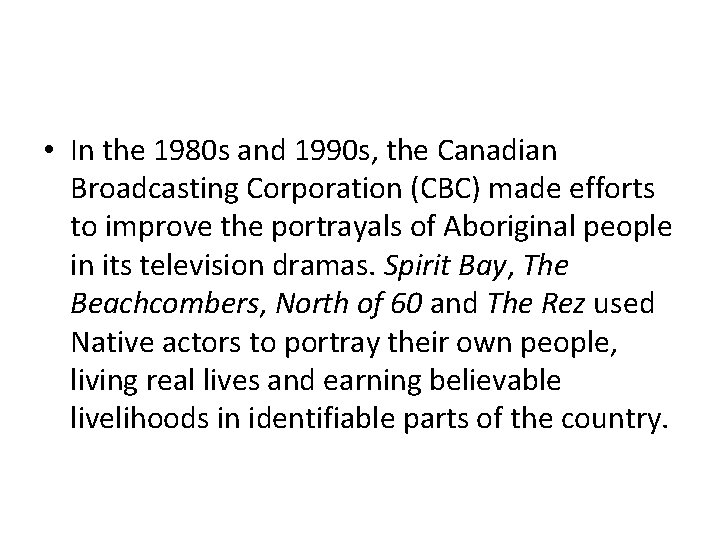  • In the 1980 s and 1990 s, the Canadian Broadcasting Corporation (CBC)