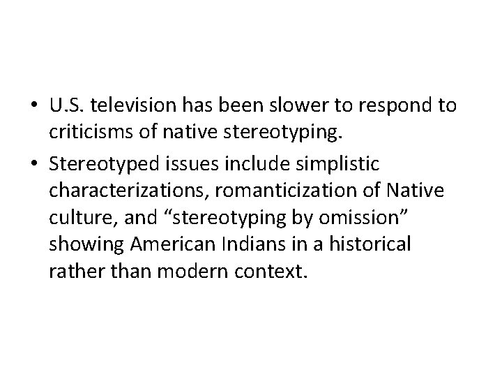  • U. S. television has been slower to respond to criticisms of native