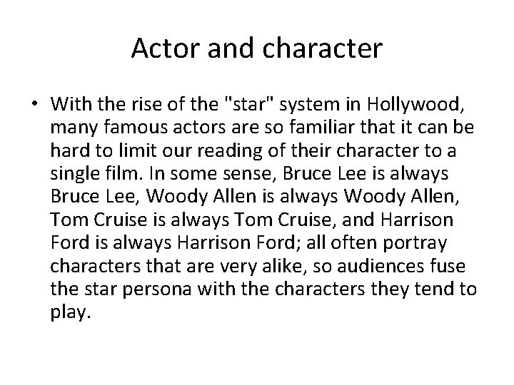 Actor and character • With the rise of the "star" system in Hollywood, many