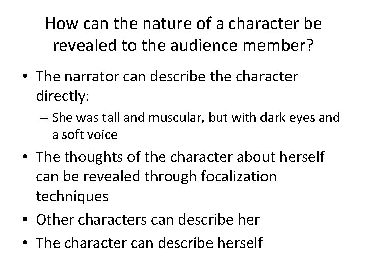 How can the nature of a character be revealed to the audience member? •