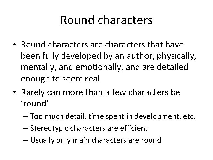 Round characters • Round characters are characters that have been fully developed by an
