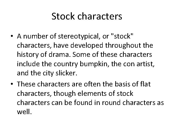 Stock characters • A number of stereotypical, or "stock" characters, have developed throughout the