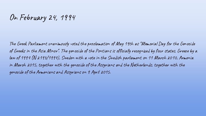 On February 24, 1994 The Greek Parliament unanimously voted the proclamation of May 19