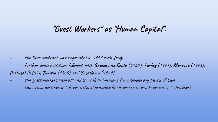 "Guest Workers" as "Human Capital": the first contract was negotiated in 1955 with Italy