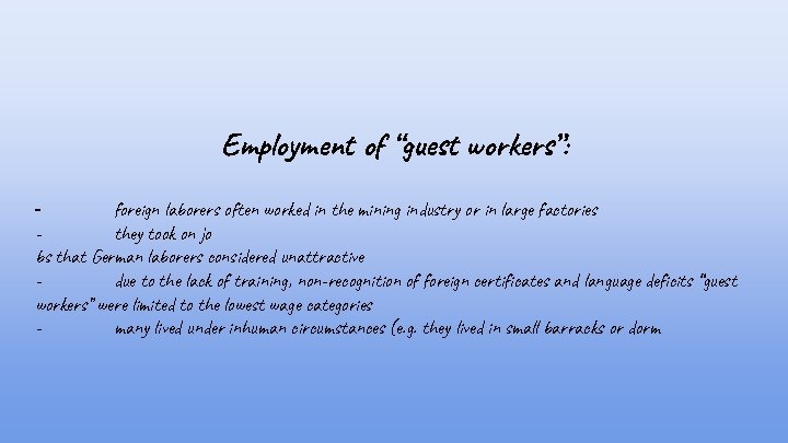 Employment of “guest workers”: foreign laborers often worked in the mining industry or in