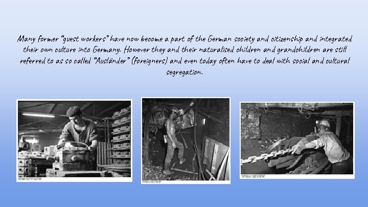 Many former “guest workers” have now become a part of the German society and