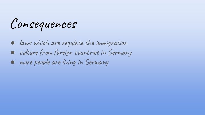 Consequences ● laws which are regulate the immigration ● culture from foreign countries in