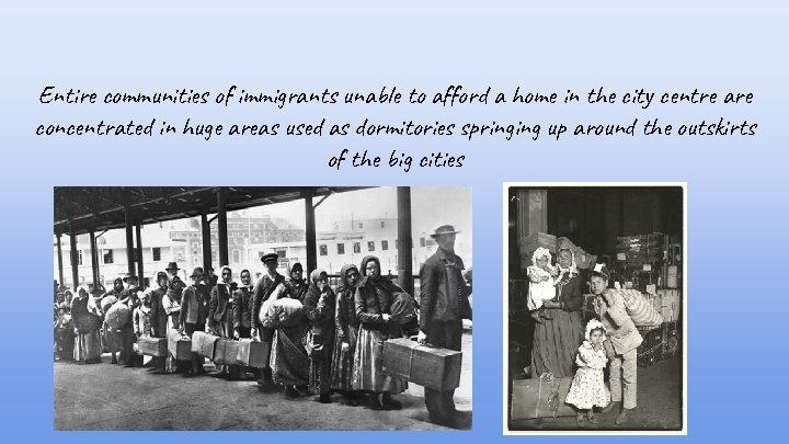 Entire communities of immigrants unable to afford a home in the city centre are