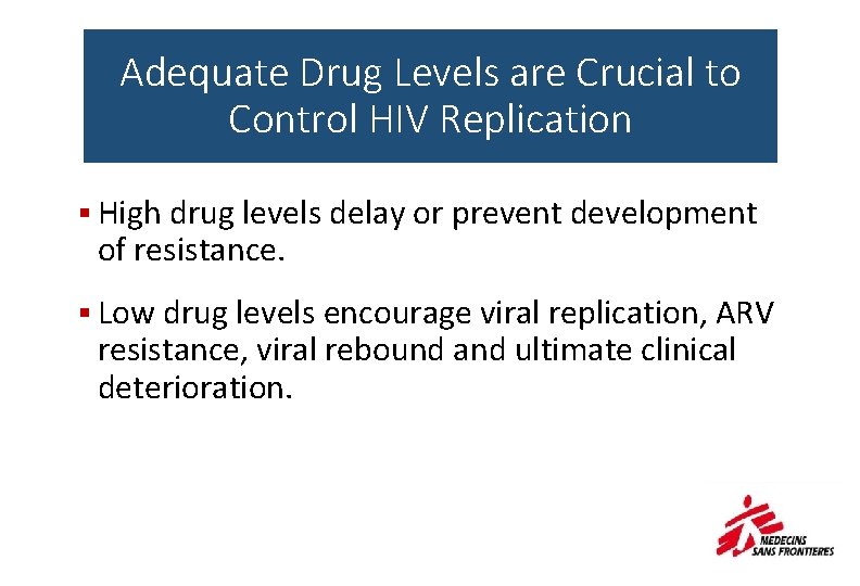Adequate Drug Levels are Crucial to Control HIV Replication § High drug levels delay