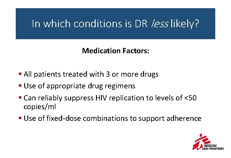 In which conditions is DR less likely? Medication Factors: § All patients treated with