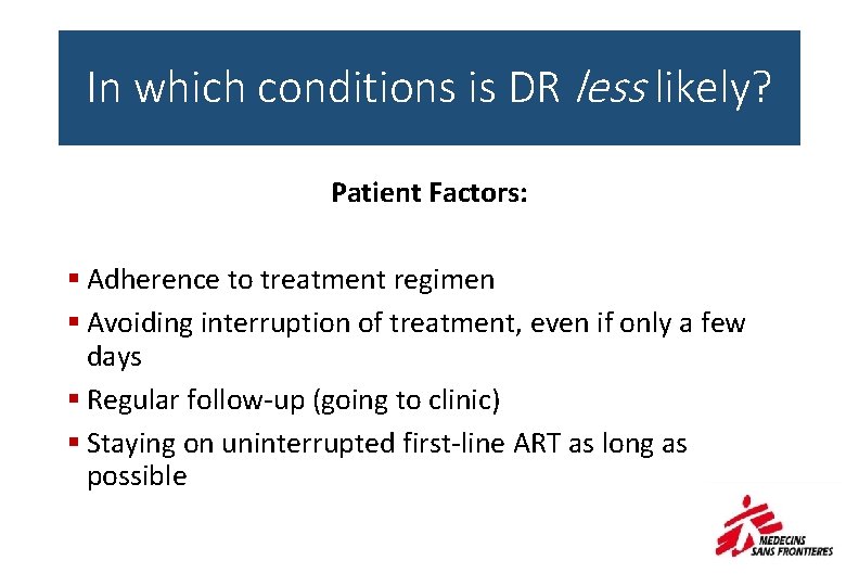 In which conditions is DR less likely? Patient Factors: § Adherence to treatment regimen