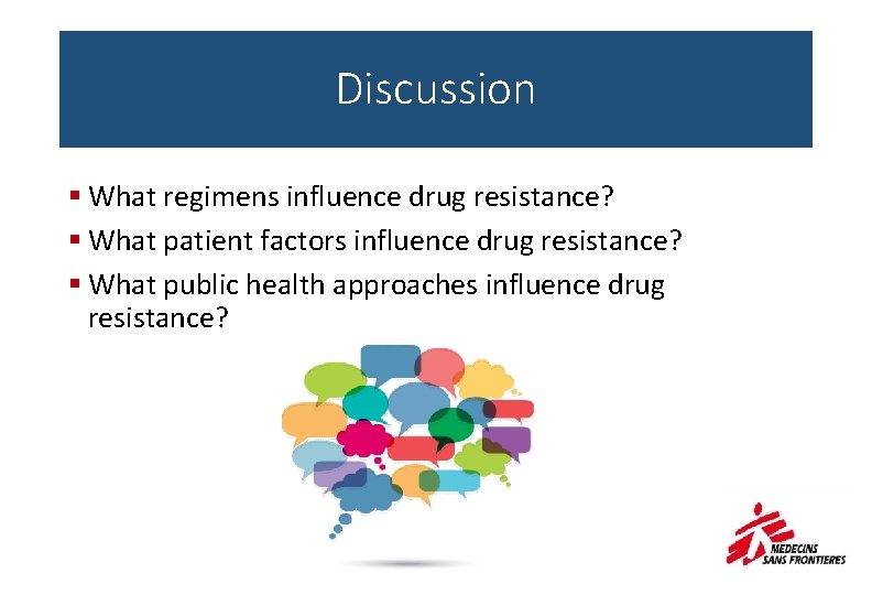 Discussion § What regimens influence drug resistance? § What patient factors influence drug resistance?