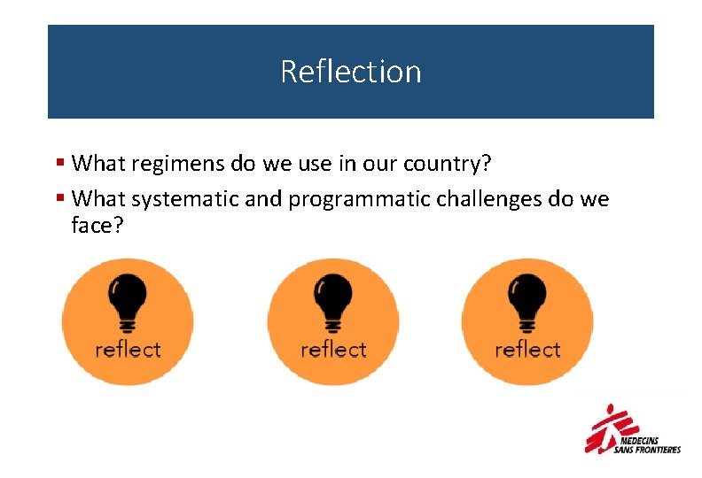 Reflection § What regimens do we use in our country? § What systematic and
