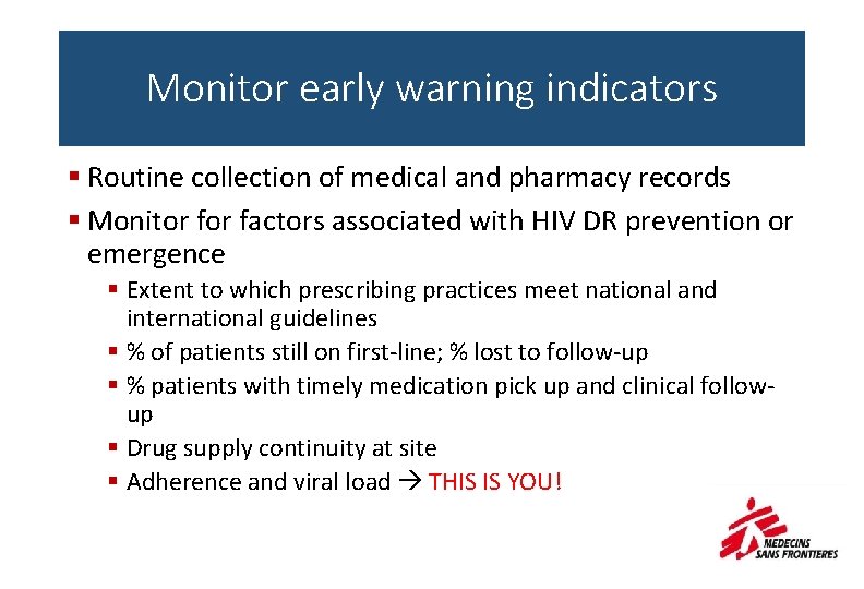 Monitor early warning indicators § Routine collection of medical and pharmacy records § Monitor