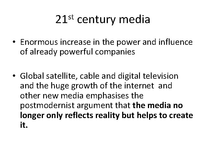 21 st century media • Enormous increase in the power and influence of already