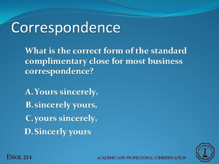 Correspondence What is the correct form of the standard complimentary close for most business