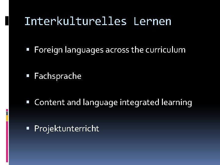 Interkulturelles Lernen Foreign languages across the curriculum Fachsprache Content and language integrated learning Projektunterricht