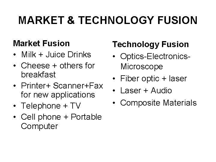 MARKET & TECHNOLOGY FUSION Market Fusion • Milk + Juice Drinks • Cheese +