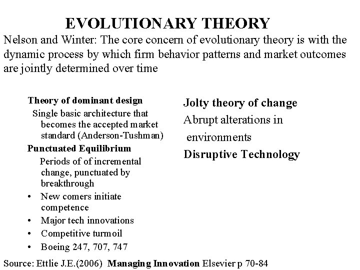 EVOLUTIONARY THEORY Nelson and Winter: The core concern of evolutionary theory is with the