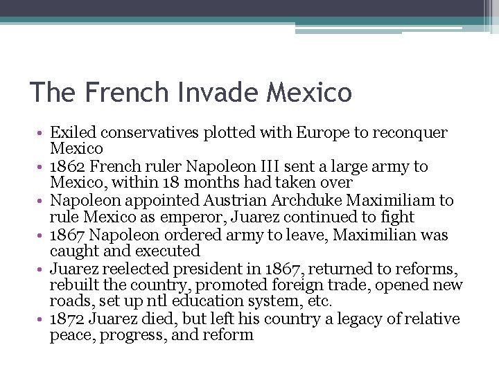 The French Invade Mexico • Exiled conservatives plotted with Europe to reconquer Mexico • The French Invade Mexico • Exiled conservatives plotted with Europe to reconquer Mexico •
