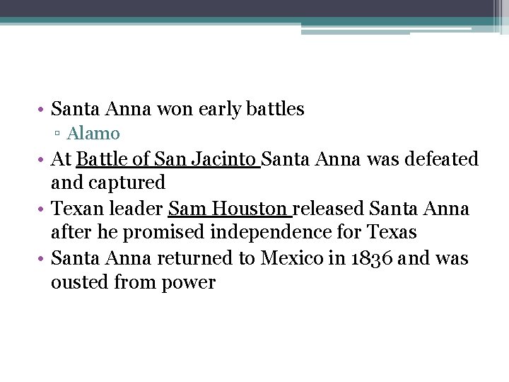 • Santa Anna won early battles ▫ Alamo • At Battle of San • Santa Anna won early battles ▫ Alamo • At Battle of San