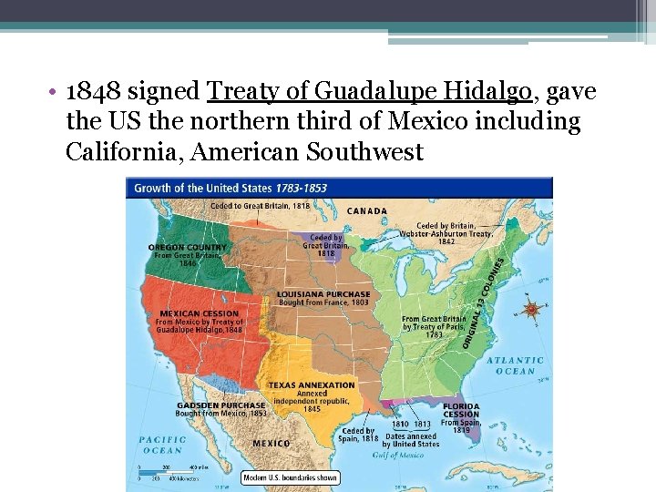 • 1848 signed Treaty of Guadalupe Hidalgo, gave the US the northern third • 1848 signed Treaty of Guadalupe Hidalgo, gave the US the northern third