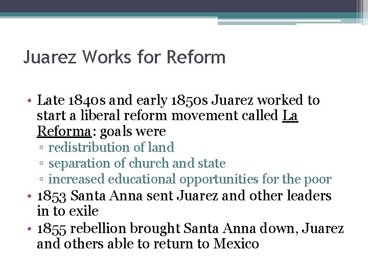 Juarez Works for Reform • Late 1840 s and early 1850 s Juarez worked Juarez Works for Reform • Late 1840 s and early 1850 s Juarez worked