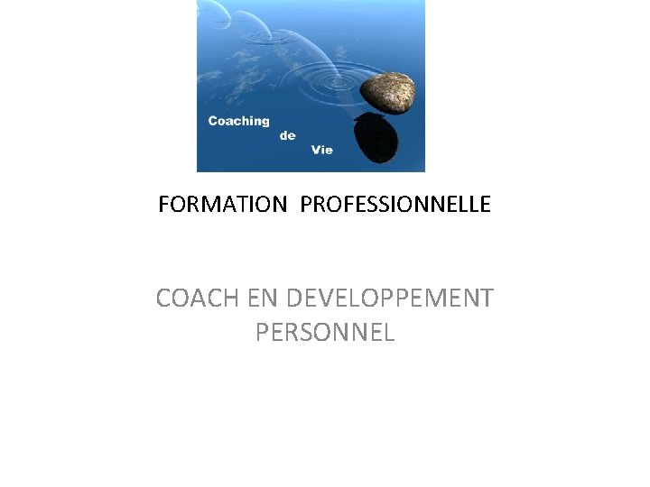 FORMATION PROFESSIONNELLE COACH EN DEVELOPPEMENT PERSONNEL 