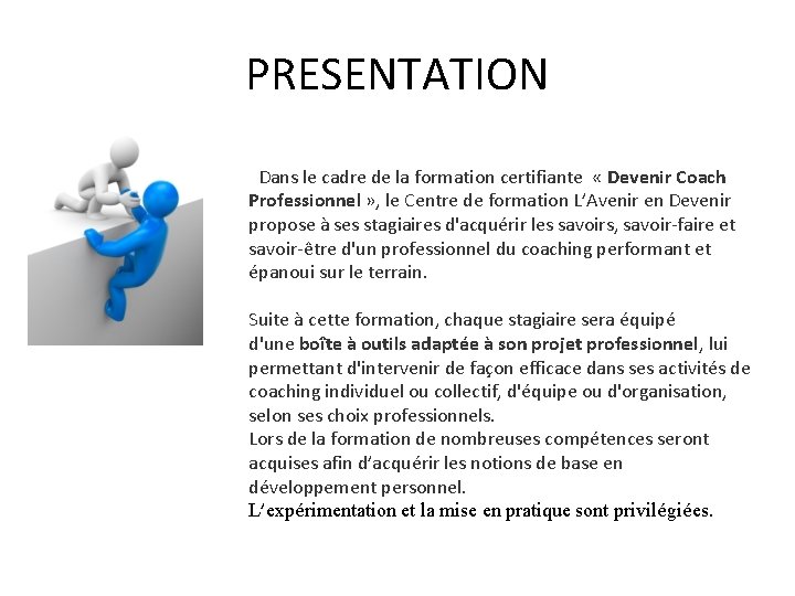 PRESENTATION Dans le cadre de la formation certifiante « Devenir Coach Professionnel » ,