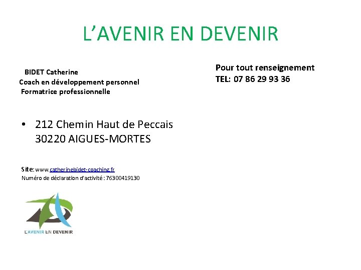 L’AVENIR EN DEVENIR BIDET Catherine Coach en développement personnel Formatrice professionnelle • 212 Chemin